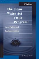 Clean Water Act TMDL Program: Law, Policy, and Implementation, 2nd