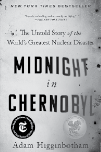 Midnight in Chernobyl: The Untold Story of the World’s Greatest Nuclear Disaster